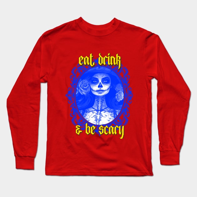 Eat drink & be scary Long Sleeve T-Shirt by Zipora